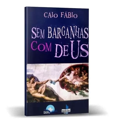 Sem Barganhas Deus Livro Caio Fábio Fonte Editorial MercadoLivre