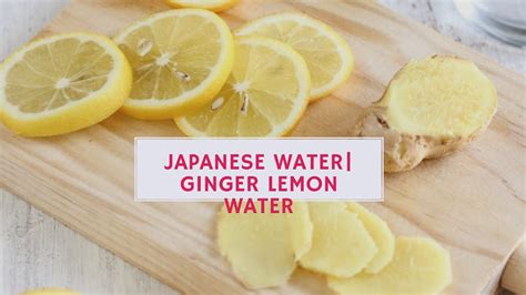 Japanese Water Ginger Lemon Water How To Burn Fats From The Back