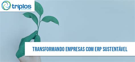 Do Digital ao Verde Transformando Empresas ERP Sustentável Triplos