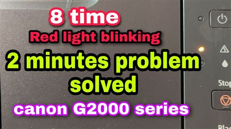 How To Solve 8time Red Light Blinking Problem Canon G2000 Red Light Blinking Solve 2 Minutes