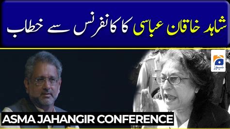 Shahid Khaqan Abbasi Speech At Asma Jahangir Conference 2021 Lahore