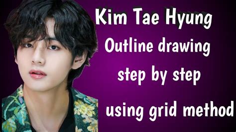 Bts V Outline Drawing Step By Step Using Grid Methodkimtaehyungbtsv