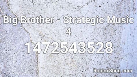 Big Brother - Strategic Music 4 Roblox ID - Roblox music codes