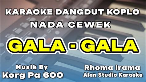 Gala Gala Rhoma Irama Karaoke Nada Cewek Dangdut Koplo Version