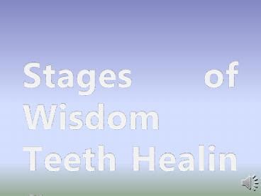 PPT – Stages of Wisdom Teeth Healing PowerPoint presentation | free to ...