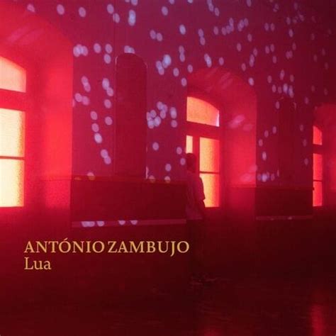 António Zambujo Lua Lyrics Genius Lyrics