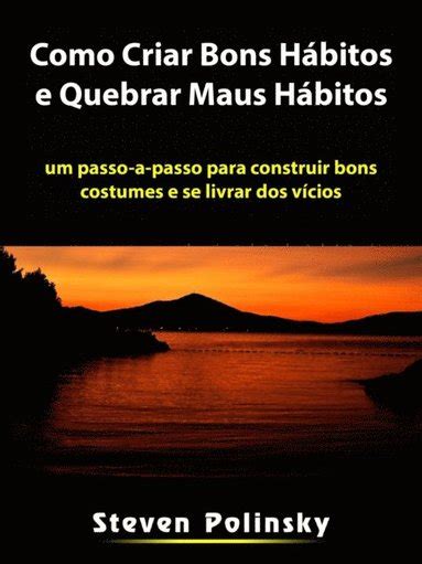 Como Criar Bons H Bitos E Quebrar Maus H Bitos Ebok Hiddenstuff