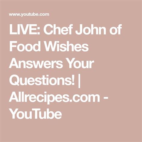 Live Chef John Of Food Wishes Answers Your Questions