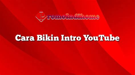 Cara Bikin Intro Youtube Promoindihome