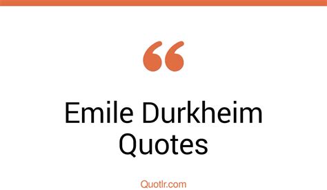 66 Emile Durkheim Quotes About Society Functionalism Education Quotlr