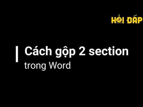 Cách tạo xóa gộp 2 hay nhiều section trong Word Thegioididong