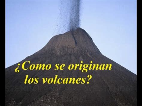 Como Se Originan Los Volcanes Youtube