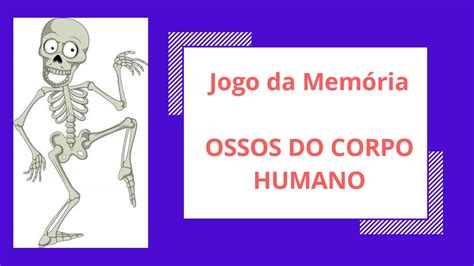 Ossos do Corpo Humano Jogo da Memória YouTube