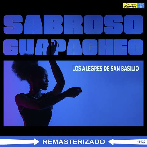 Sabroso Guapacheo Album De Los Alegres De San Basilio Spotify