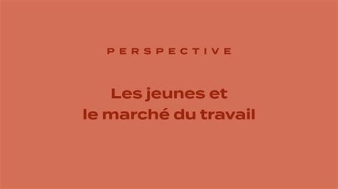 Perspective 1 Les jeunes et le marché du travail YouTube