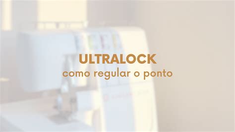 Como Regular O Ponto Da Overlock Ultralock Singer S0105 Pt 3