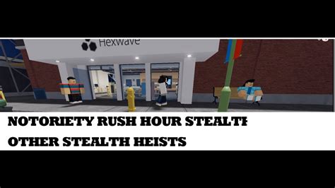 Notoriety Rush Hour Stealth Vs Stealth Heists In Difficulty Roblox