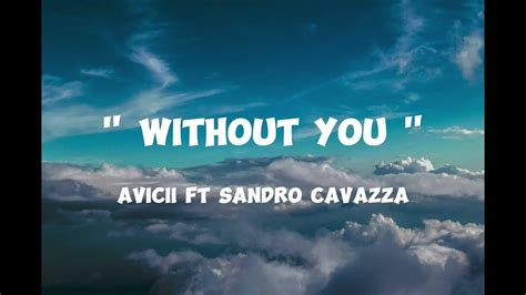 Avicii Without You Lyrics Ft Sandro Cavazza Youtube