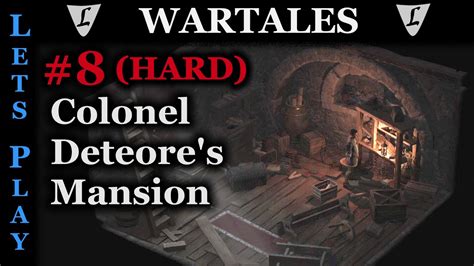 WARTALES HARD HARD 8 Colonel Deteore S Mansion Lets Play YouTube