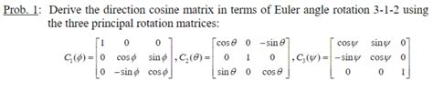 Solved Prob. 1: Derive the direction cosine matrix in terms | Chegg.com