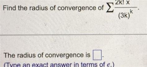 [ANSWERED] Find the radius of convergence of The radius of convergence ...