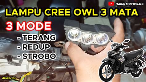 Tutorial Cara Pasang Lampu Tembak Sorot Cree Owl Mata Di Jupiter Z