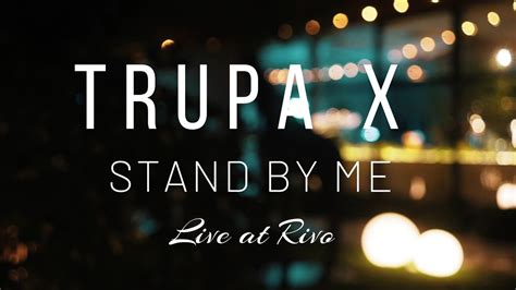 Trupa X Stand By Me Live At Rivo YouTube