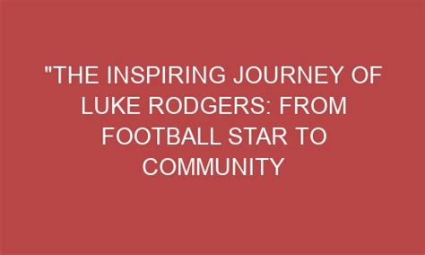 "The Inspiring Journey of Luke Rodgers: From Football Star to Community ...