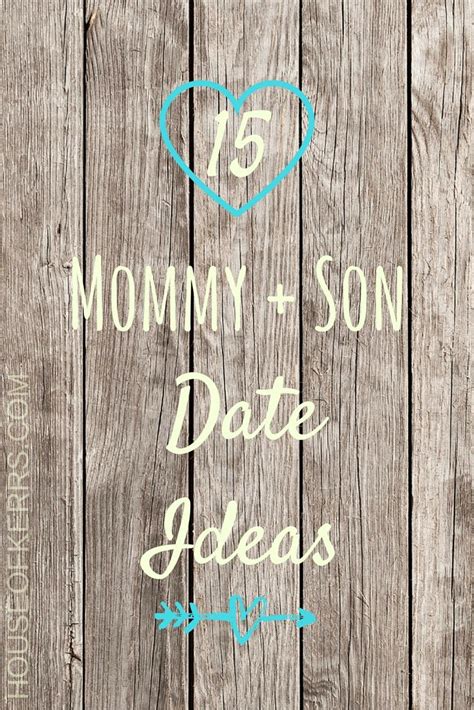 15 Mommy And Son Date Ideas Best Things To Do For One On One Time