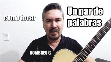 Como Tocar UN PAR DE PALABRAS HOMBRES G Guitarra Acustica