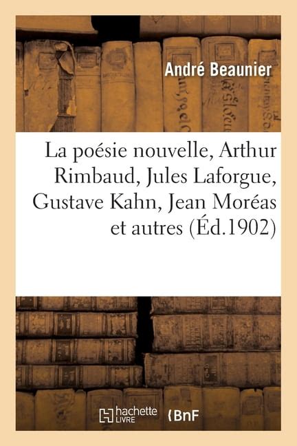 La Poésie Nouvelle Arthur Rimbaud Jules Laforgue Gustave Kahn Jean