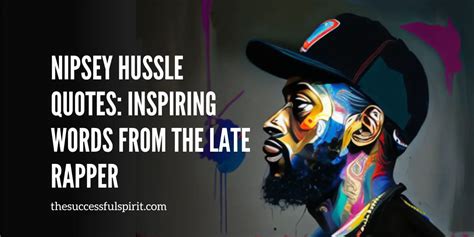 Nipsey Hussle Quotes: Inspiring Words from the Late Rapper | Successful ...