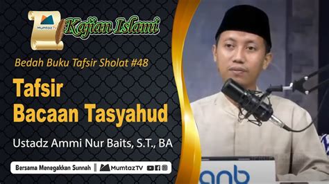 Bedah Buku Tafsir Shalat I Tafsir Bacaan Tasyahud Ustadz Ammi Nur