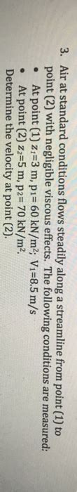 Solved Air At Standard Conditions Flows Steadily Along A Chegg