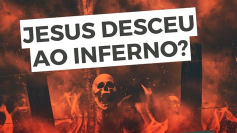 RESPOSTA Jesus desceu ao inferno e pregou para espíritos em prisões 1