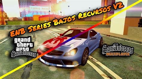 Enb Series De Bajos Recursos Para Gta San Andreas Samp Youtube