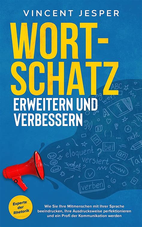 Wortschatz Erweitern Und Verbessern Experte Der Rhetorik Wie Sie