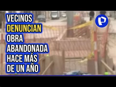 Vecinos Denuncian Obra Abandonada Hace Meses En San Mart N De Porres