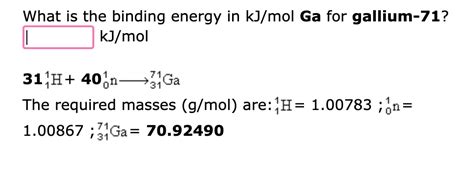 Solved What Is The Binding Energy In KJ MolGa For Chegg