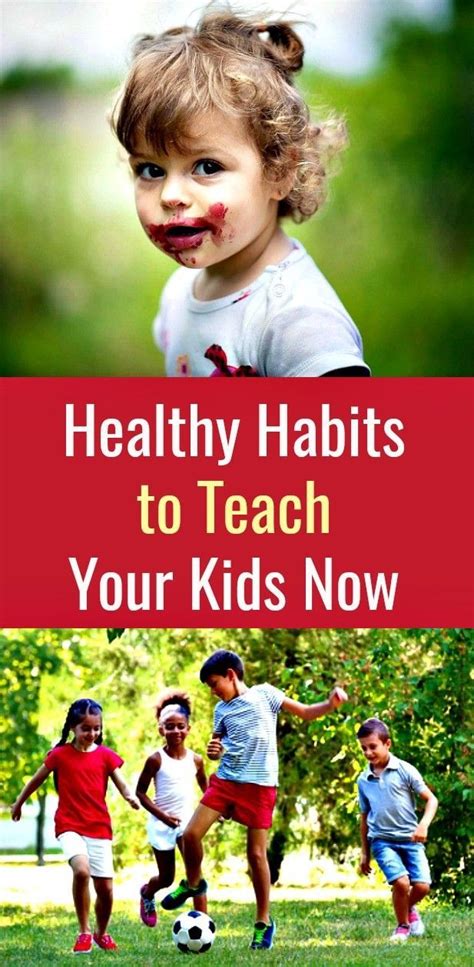 Healthy Habits To Teach Your Kids Now Healthy Habits For Kids