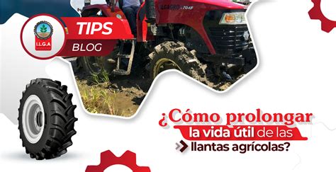 Cómo prolongar la vida útil de las llantas agrícolas ILGA