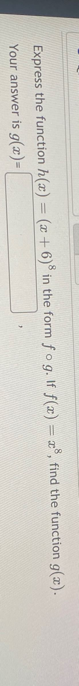 Solved Express The Function H X X 6 8 ﻿in The Form F G