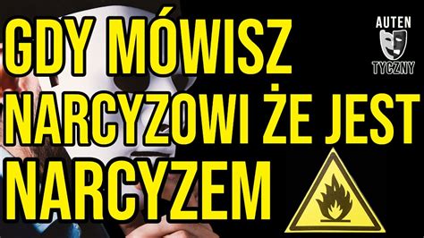 GDY MÓWISZ NARCYZOWI ŻE JEST NARCYZEM NARCYSTYCZNE ZABURZENIE narcyz