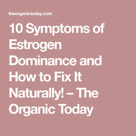 10 Symptoms Of Estrogen Dominance And How To Fix It Naturally The Organic Today Estrogen