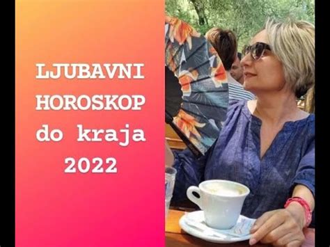 LJUBAVNI HOROSKOP Do Kraja 2022 YouTube