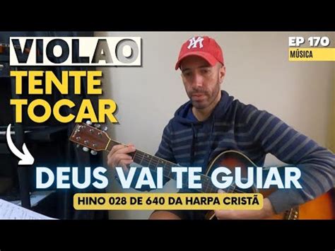 VIOLÃO DEUS VAI TE GUIAR Música 028 de 640 da Harpa Cristã YouTube