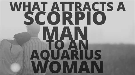 What Attracts A Scorpio Man To An Aquarius Woman Youtube