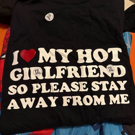 I Love My Hot Girlfriend So Please Stay Away From Me T Shirt Etsy