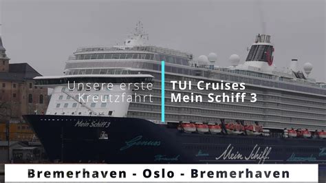 Tui Cruises Mein Schiff 3 Bremerhaven Oslo Bremerhaven Youtube