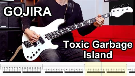 Gojira Toxic Garbage Island Bass Cover Play Along Tabs Youtube